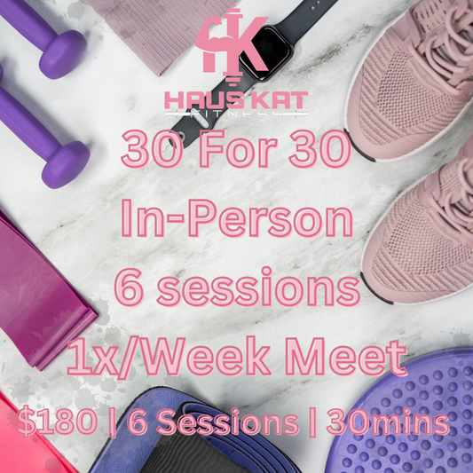 30 for 30 | In-Person Training- 6 Sessions