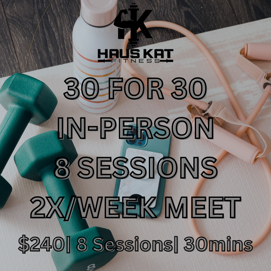 30 for 30 | In Person Training- 8 Sessions
